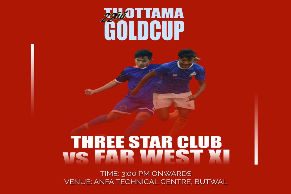 22nd Tilottama Gold Cup SF: Three Star Club Vs Far West XI Today